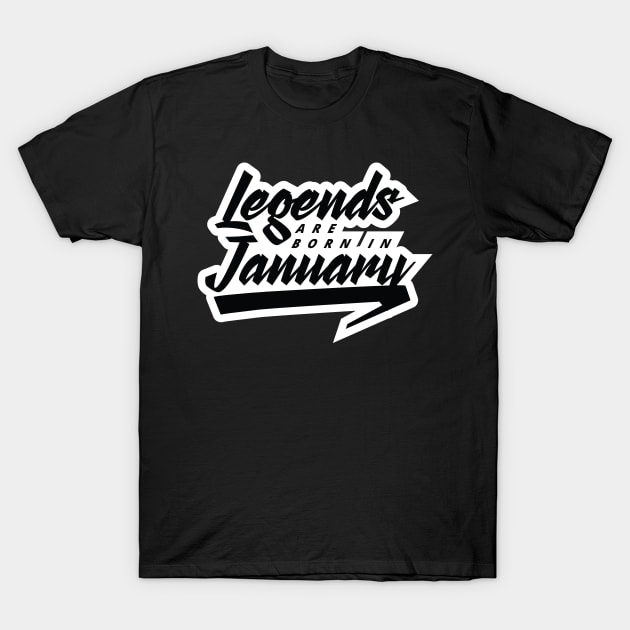 Legends are born in January T-Shirt by Kuys Ed